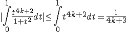 |\int_{0}^{1}\frac{t^{4k+2}}{1+t^2}dt|\le\int_{0}^{1}t^{4k+2}dt=\frac{1}{4k+3}